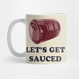 Let's get SAUCED! Funny friendsgiving, Thanksgiving, Christmas holiday Mug